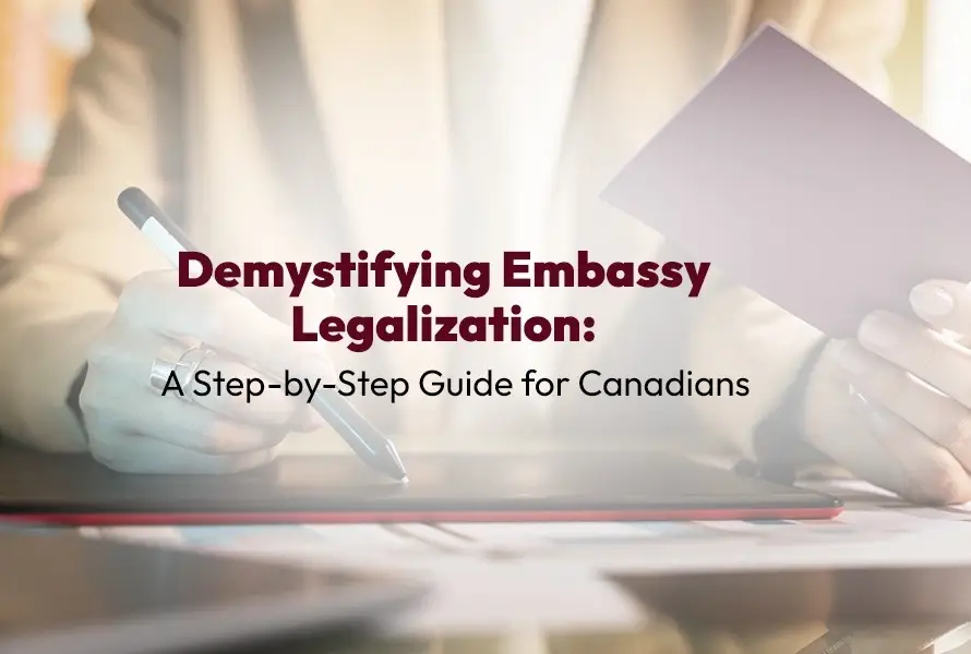 Demystifying Embassy Legalization in Canada