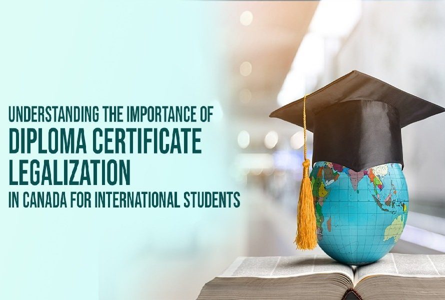 Importance of Diploma Certificate Legalization in Canada for International Students