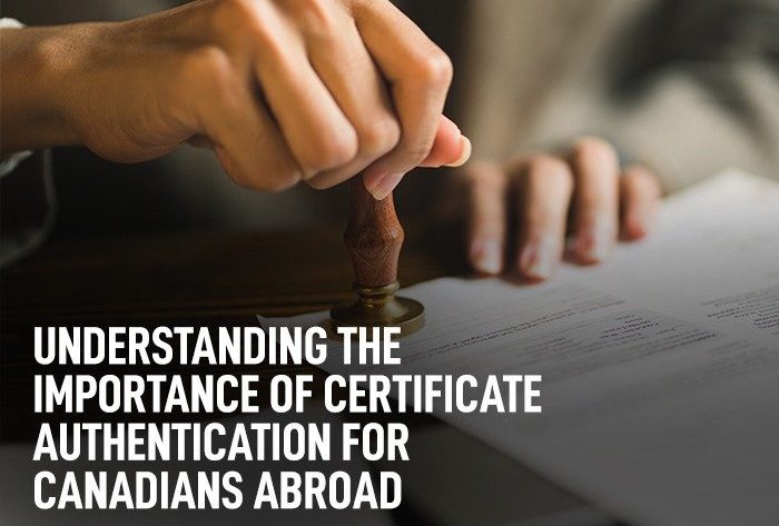 Understanding the Importance of Certificate Authentication for Canadians Abroad