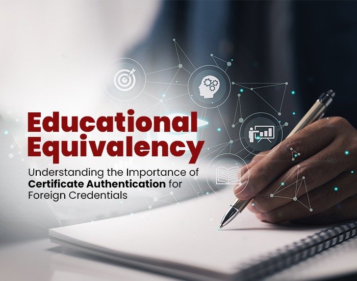 Importance of Certificate Authentication for Foreign Credentials in Canada