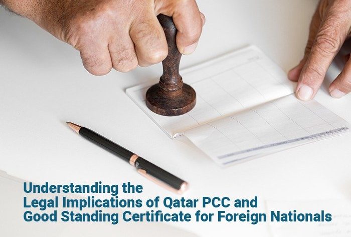 Understanding the Legal Implications of Qatar PCC (Good Standing Certificate) for Foreign Nationals