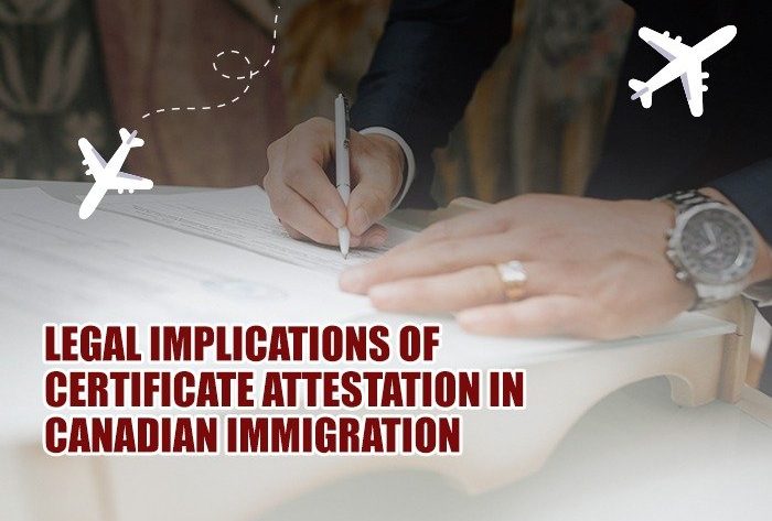 Legal Implications of Certificate Attestation in Canadian Immigration