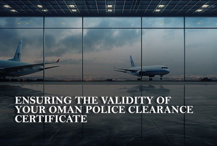 Legalization and Authentication Ensuring the Validity of Your Oman Police Clearance Certificate