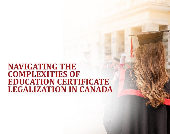 Navigating the Complexities of Education Certificate Legalization in Canada