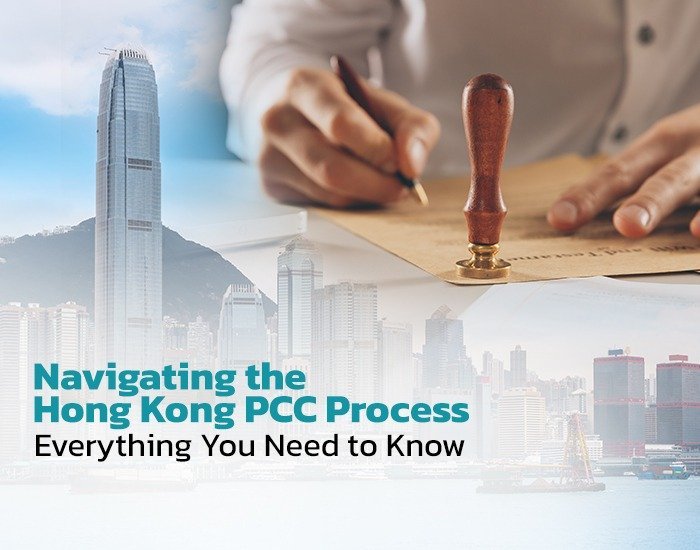 Hong Kong PCC Process: Step-by-Step Guide and Assistance