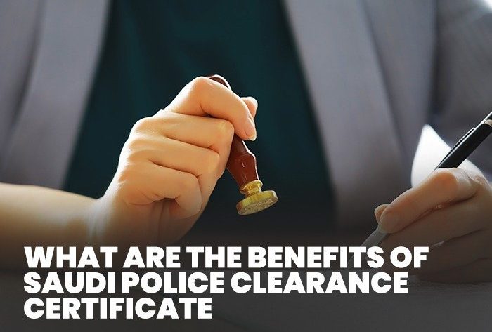 Benefits of a Saudi Police Clearance Certificate