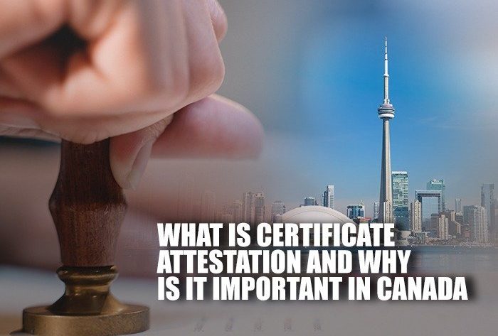 importance of certificate attestation in Canada