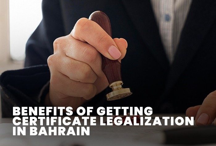 Benefits of Getting Certificate Legalization in Bahrain