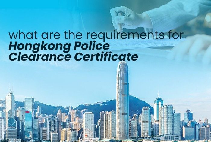 Hong Kong Police Clearance Certificate: Requirements & Process Guide