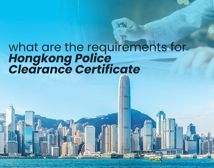 Hong Kong Police Clearance Certificate: Requirements & Process Guide