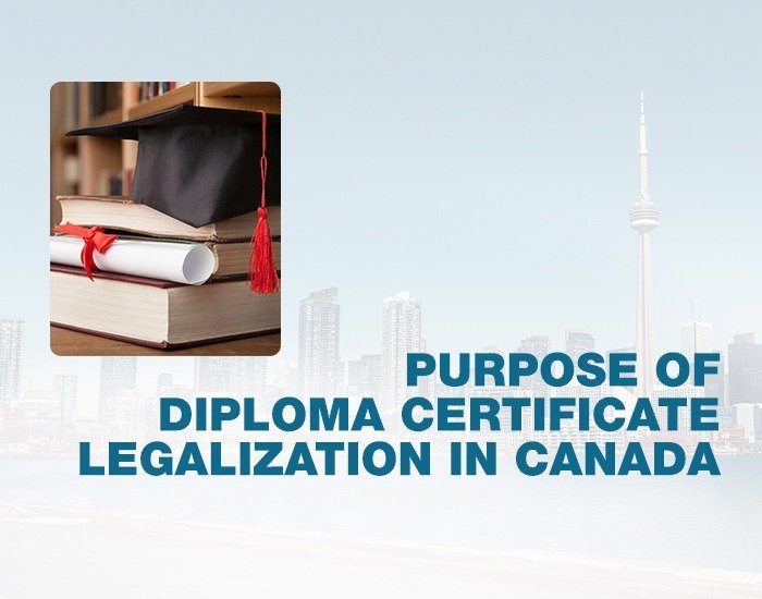Purpose of Diploma Certificate Legalization in Canada