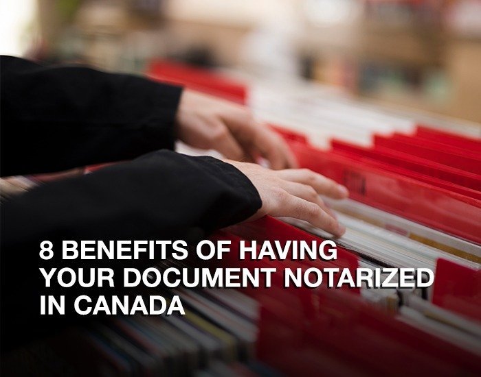 Benefits of Notarizing Documents in Canada