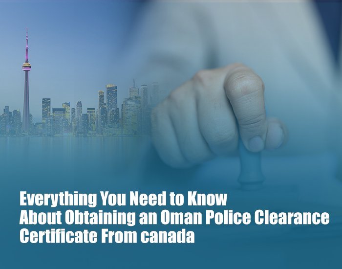 Oman police Clearance Certificate From Canada