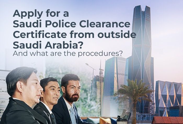 Saudi Police clearance certificate From outside Saudi Arabia