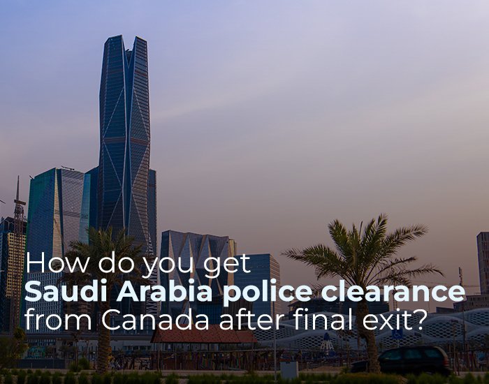 Saudi Arabia Police clearance certificate from Canada