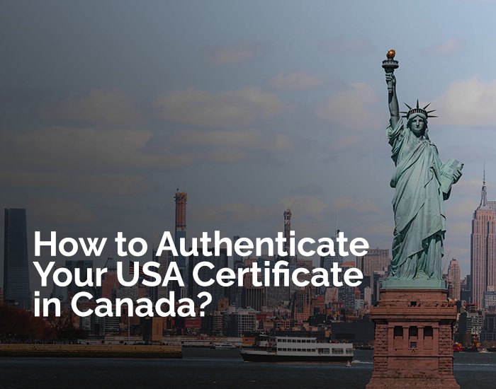 Authenticate Your USA Certificate in Canada