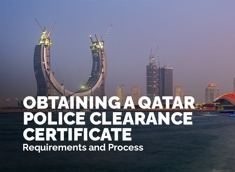 Obtain a Qatar Police Clearance Certificate learn requirements and process