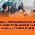 Documents Required for Starting an LLC in Oman (Mainland and Free Zones)