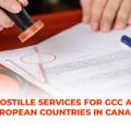 Apostille Services for GCC and European Countries in Canada