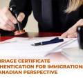 Marriage Certificate Authentication for Immigration: A Canadian Perspective