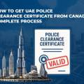 How to Get UAE Police Clearance Certificate from Canada: Complete Process (2026 Guide)