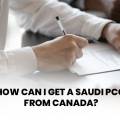 How Can I Get a Saudi PCC from Canada?